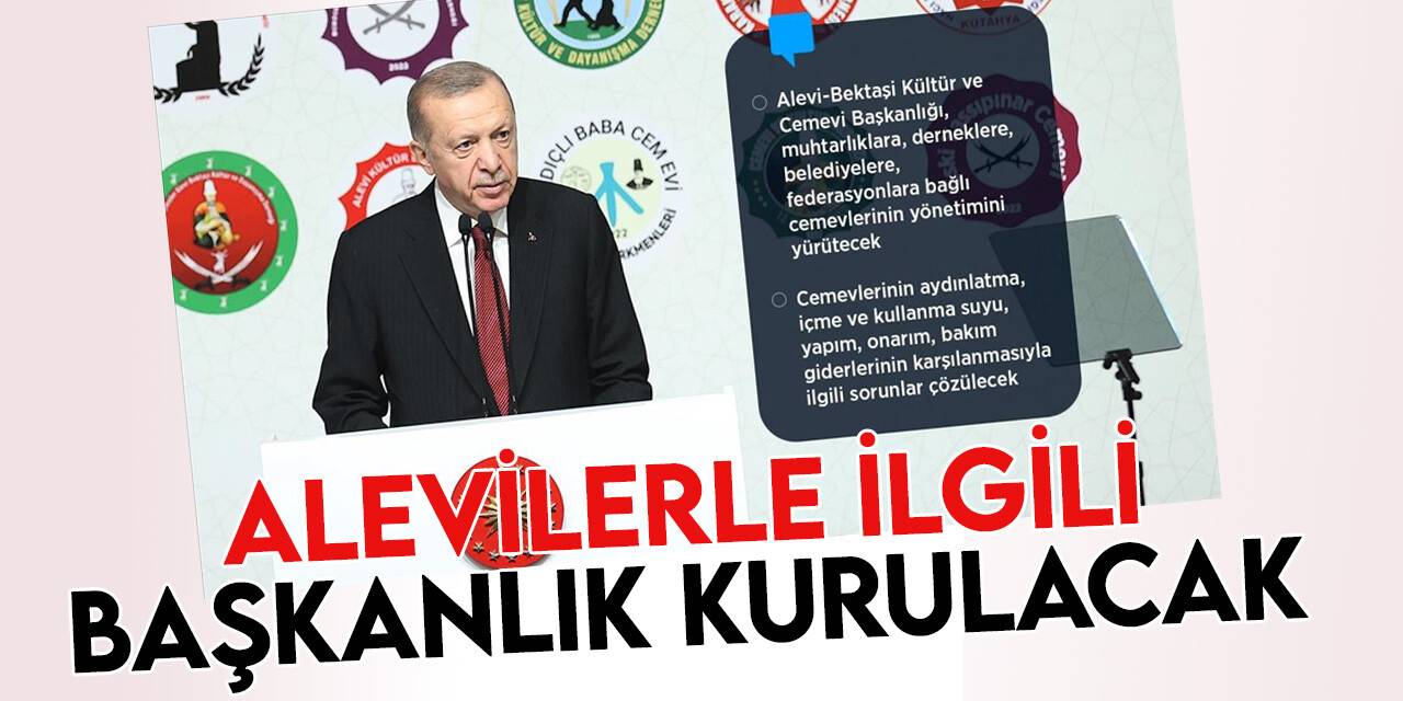 Cumhurbaşkanı Erdoğan, "Alevi Bektaşi Kültür ve Cemevi Başkanlığı kuruyoruz"