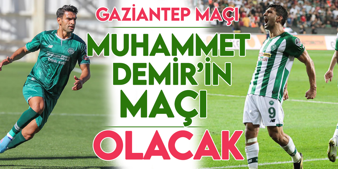 Konyaspor-Gaziantep maçı Muhammet Demir için çok farklı bir anlam taşıyacak
