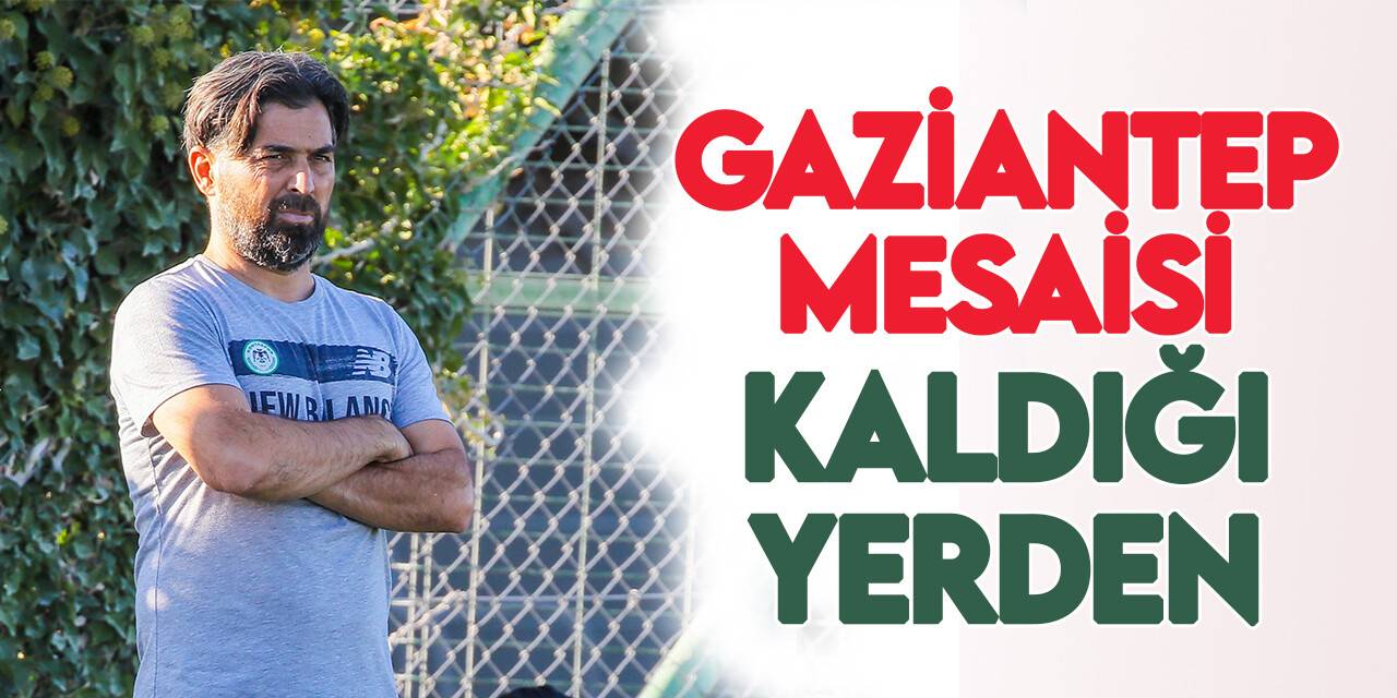 Konyaspor'da Gaziantep FK mesaisi kaldığı yerden
