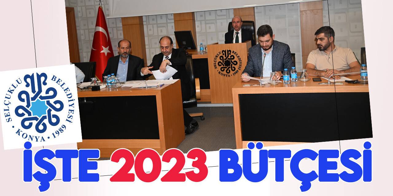 Konya Selçuklu Belediyesi'nin 2023 bütçesi belli oldu