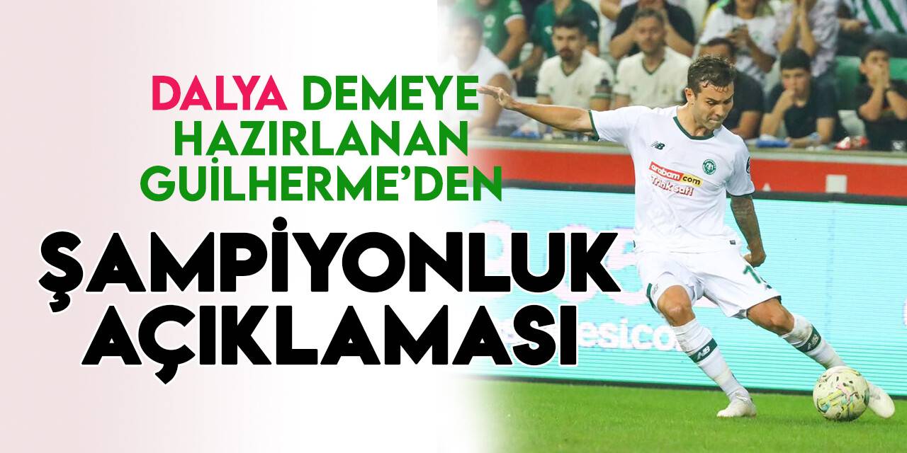 Konyasporlu Guilherme'den şampiyonluk açıklaması