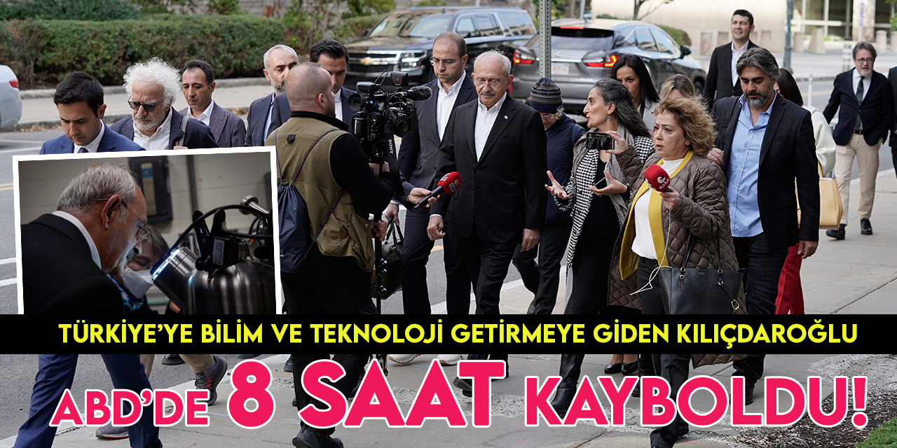 Kılıçdaroğlu'nun ABD'de 8 saat ortadan kaybolduğu iddiası gündem oldu