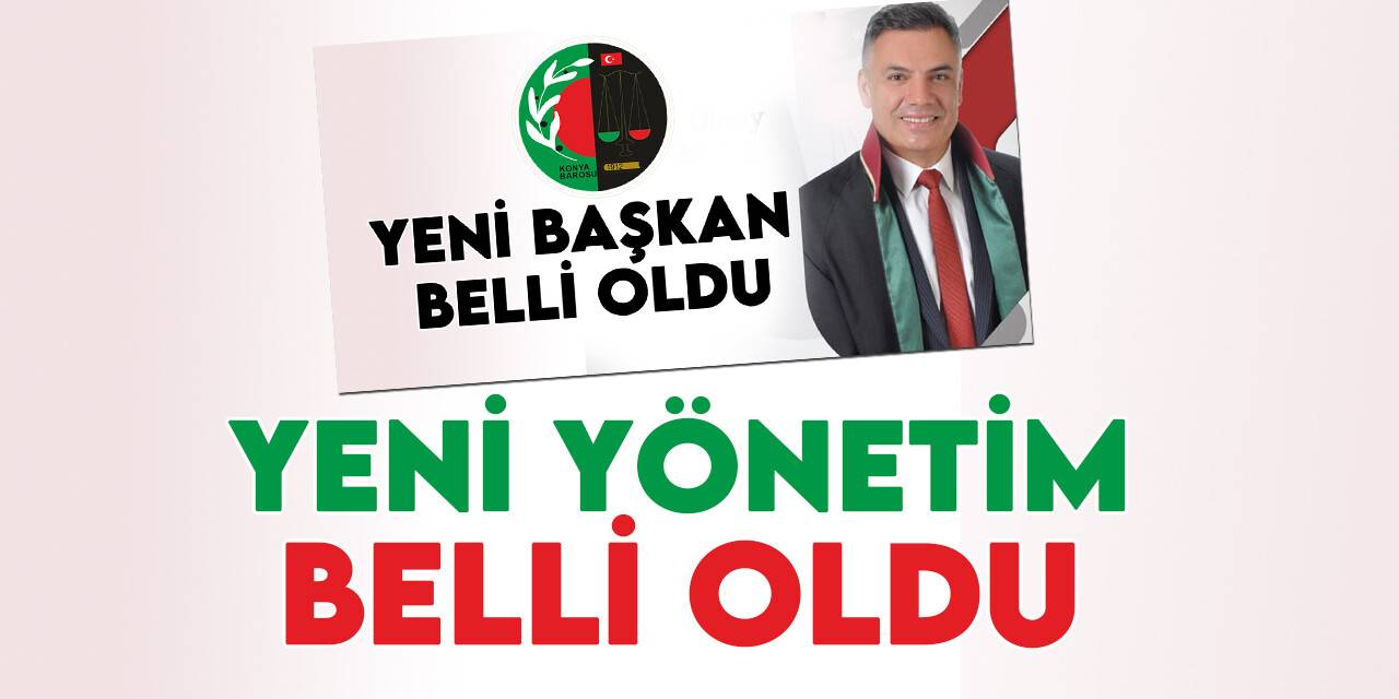 Konya Barosu'nda yeni yönetim belli oldu