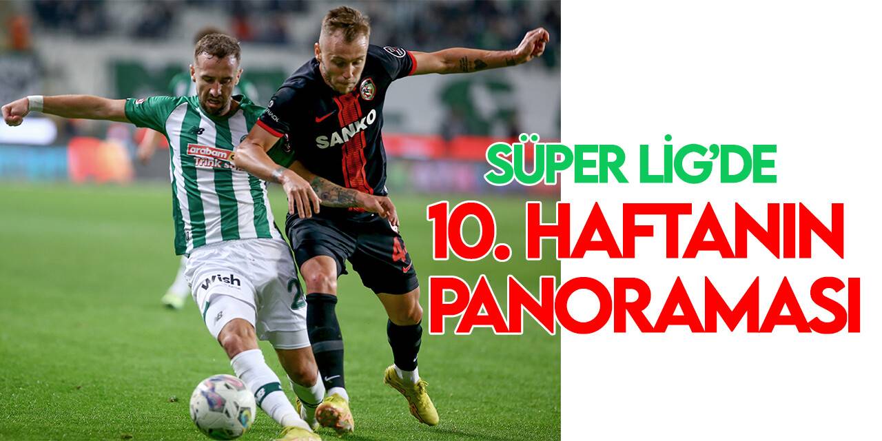 Süper Lig’de 10. haftanın panoraması
