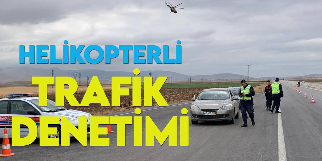 Konya'da jandarmadan helikopter destekli trafik denetimi