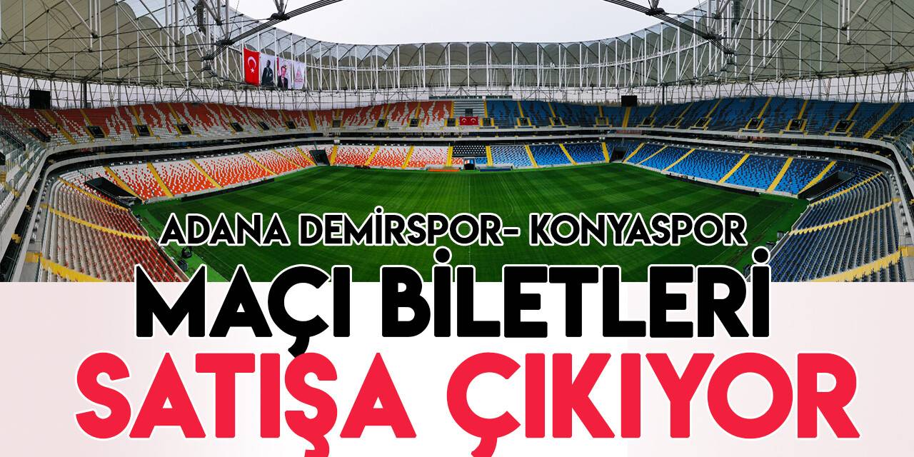 Adana Demirspor-Konyaspor maçı biletleri satışa çıkıyor