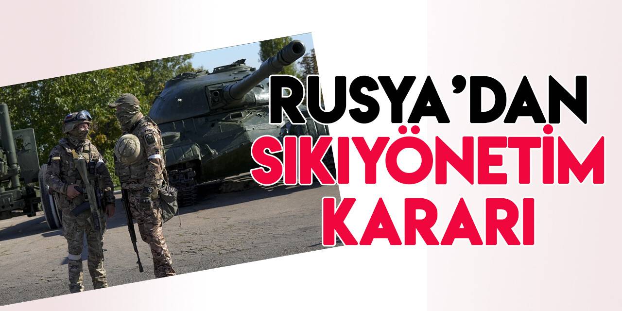 Putin, Ukrayna’dan ilhak edilen bölgelerde sıkı yönetim ilan etti