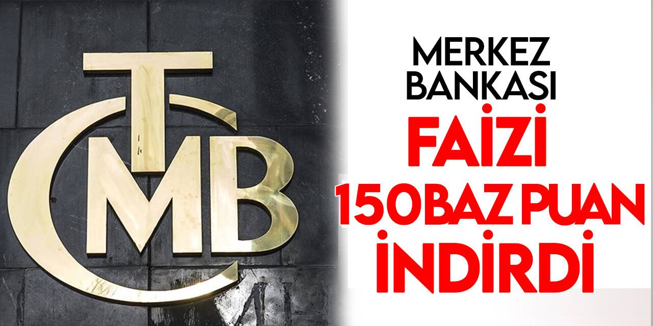 Merkez Bankası politika faizini 150 baz puan indirerek yüzde 10,5'e çekti