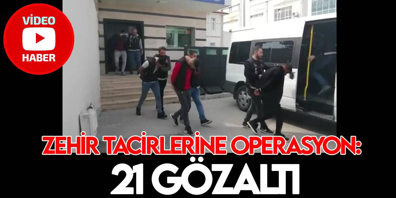 Konya’da uyuşturucu tacirlerine operasyon: 21 kişi gözaltına alındı