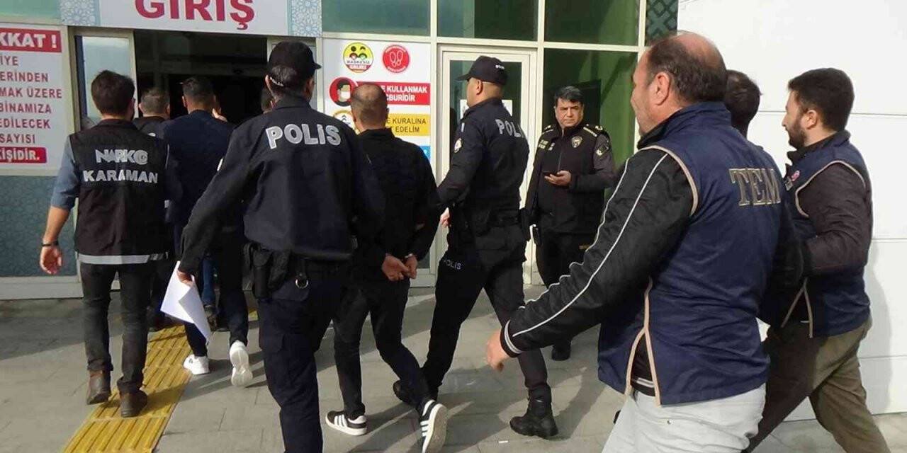 Karaman’daki suç örgütü operasyonunda 10 şüpheli tutuklama