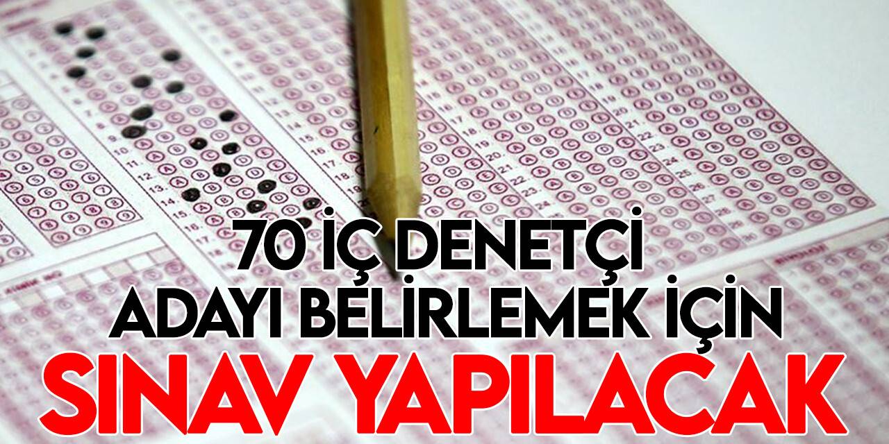 Hazine ve Maliye Bakanlığı 70 iç denetçi adayı belirlemek için sınav yapacak