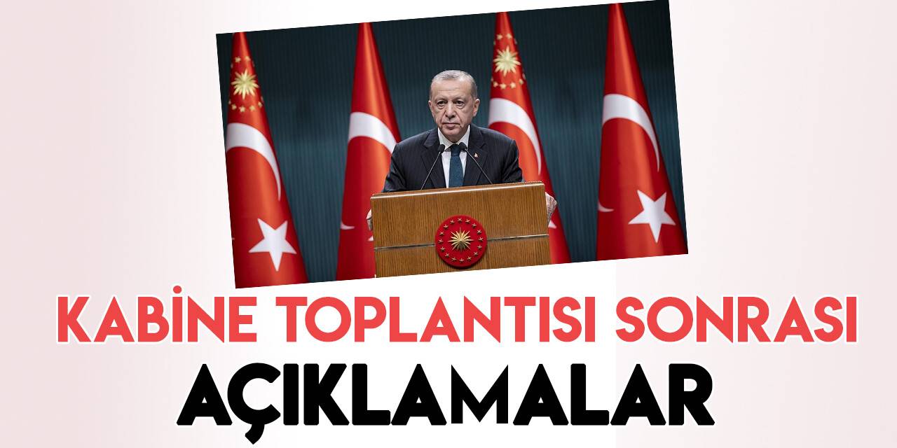 Kabine Toplantısı sonrası Cumhurbaşkanı Erdoğan'dan açıklamalar