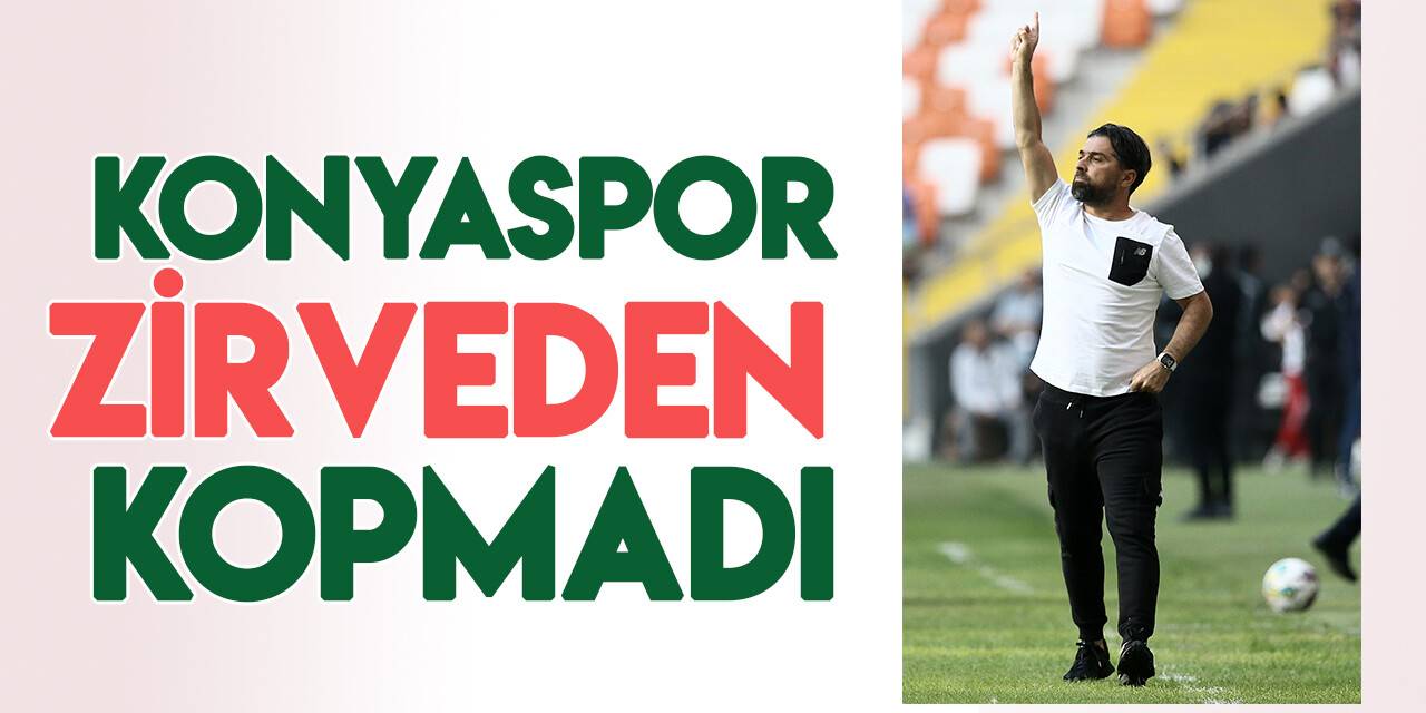 Konyaspor zirveden uzaklaşmadı