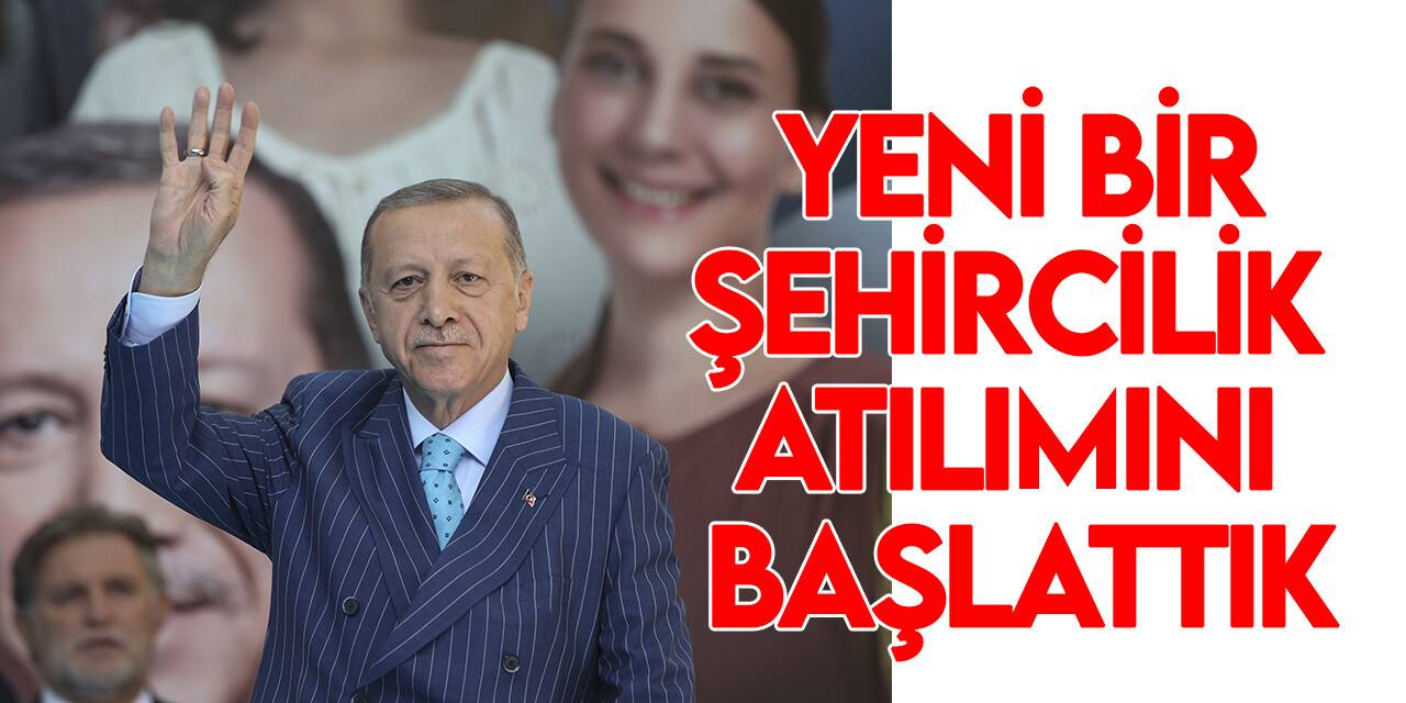 Bugün itibarıyla Türkiye'nin tamamını kuşatan yeni bir şehircilik atılımını başlattık