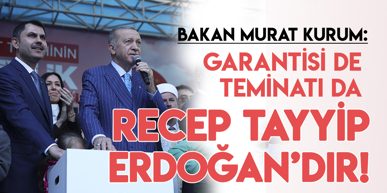 Bakan Kurum: “Yeni yapacağımız yüzbinlerce yuvanın teminatı da garantisi de Recep Tayyip Erdoğan’dır”