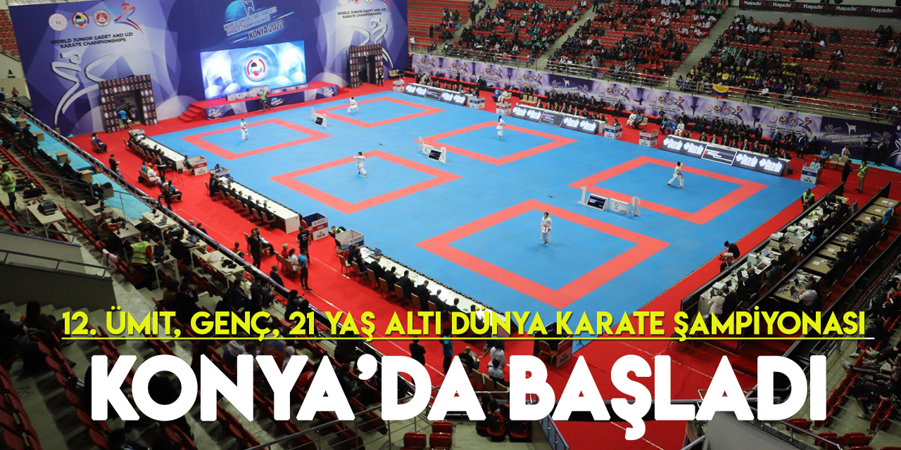 12. Ümit, Genç, 21 Yaş Altı Dünya Karate Şampiyonası, Konya'da başladı