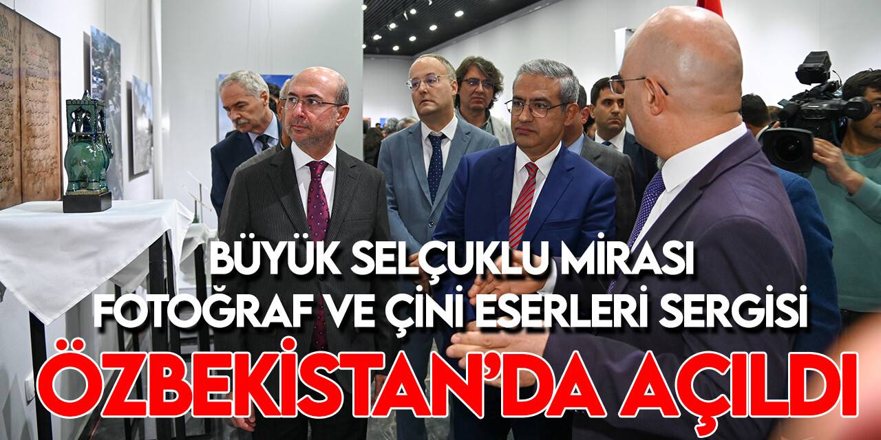 "Büyük Selçuklu Mirası Fotoğraf ve Çini Eserleri Sergisi” Özbekistan’da açıldı