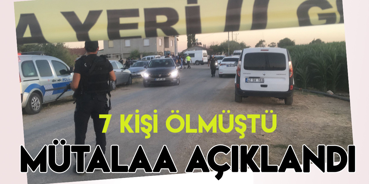 Konya'da aynı aileden 7 kişinin öldürüldüğü saldırıya ilişkin istenen cezalar belli oldu