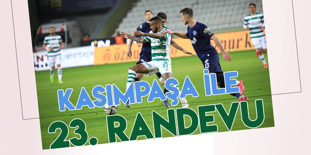 Konyaspor ile Kasımpaşa 23. randevuya çıkacak