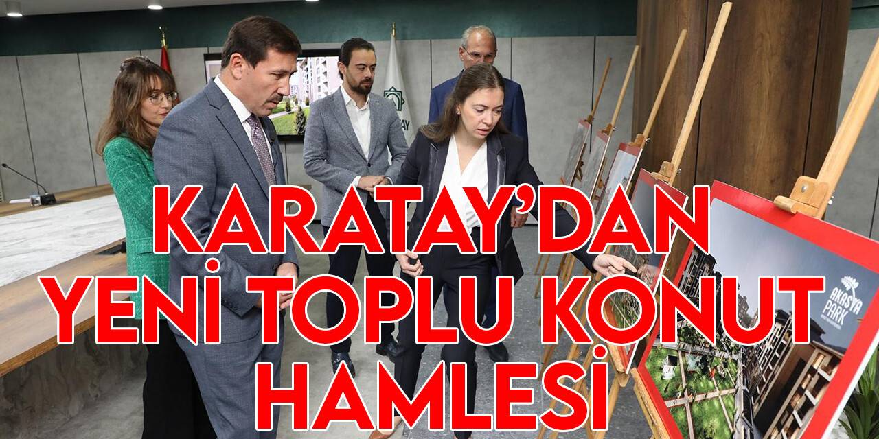 Karatay Belediyesi’nden yeni toplu konut hamlesi
