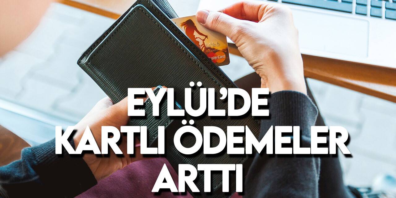 Eylül ayında kartlı ödemelerde yüzde 128 artış yaşandı