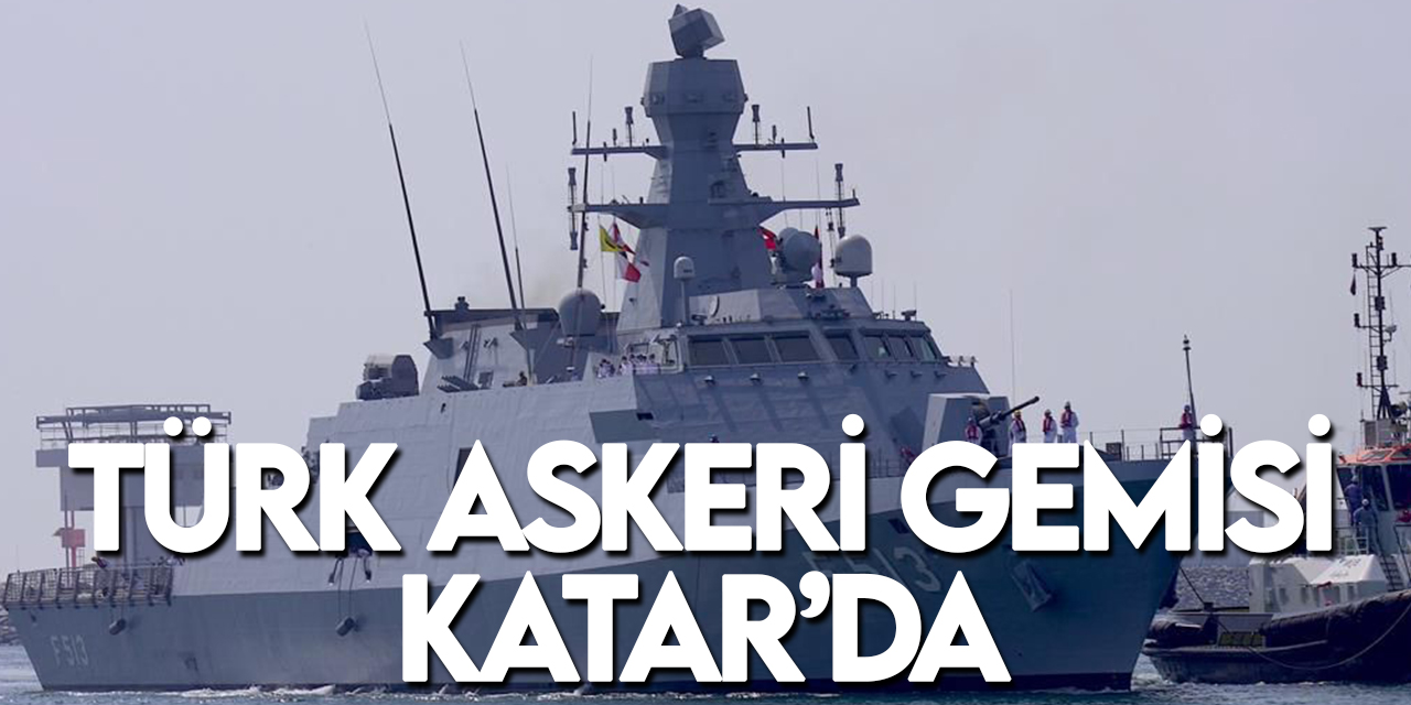 Türk askeri gemisi, 2022 FIFA Dünya Kupası için Katar'a ulaştı