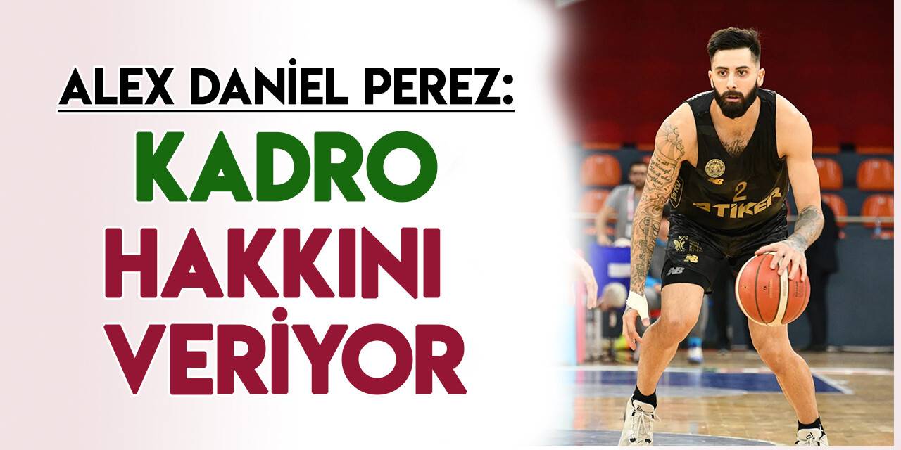 Alex Perez: Takımın performansı sürpriz değil