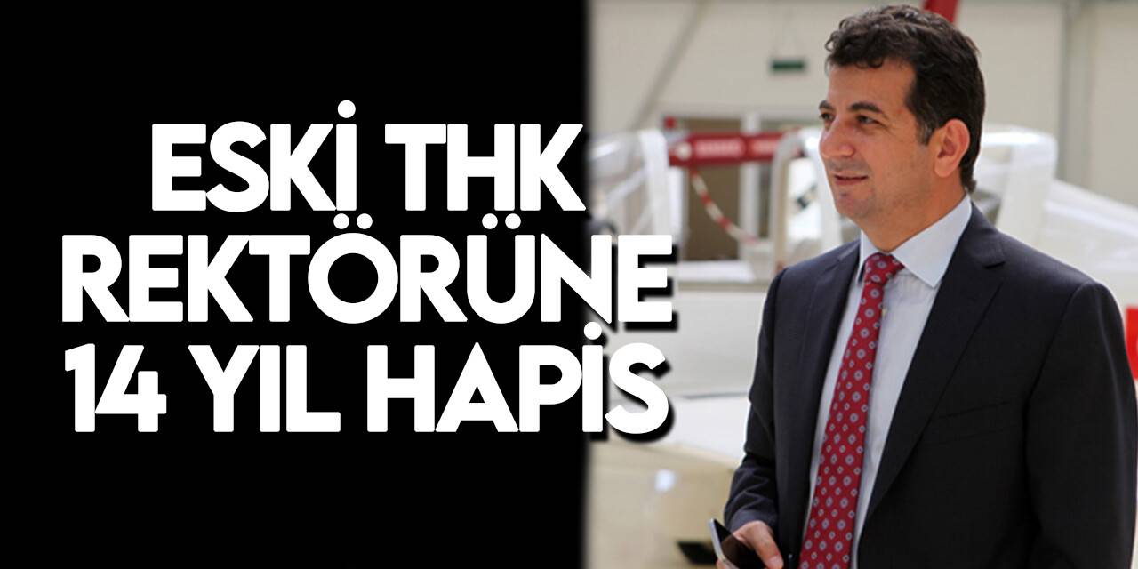 Eski THK Üniversitesi Rektörü Ban'a 14 yıl hapis