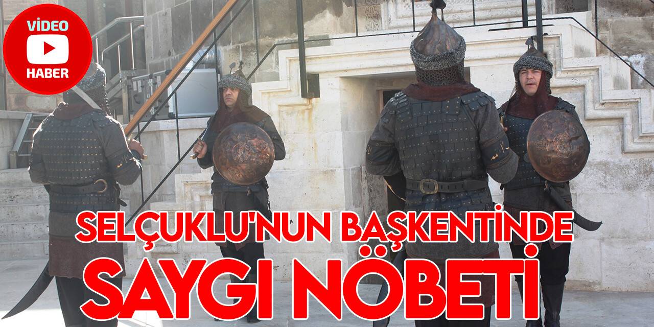 Konya’da Sultanlar Türbesi’nde her cuma namazı sonrası saygı nöbeti