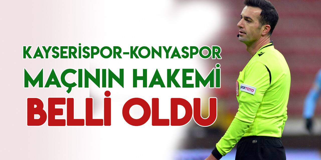 Hakemler açıklandı! İşte Kayserispor-Konyaspor maçının hakemi