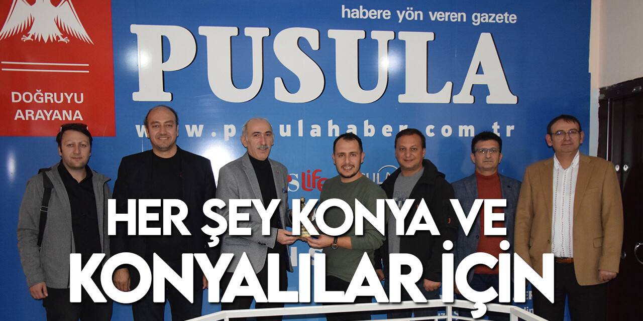 Her şey Konya ve Konyalılar için