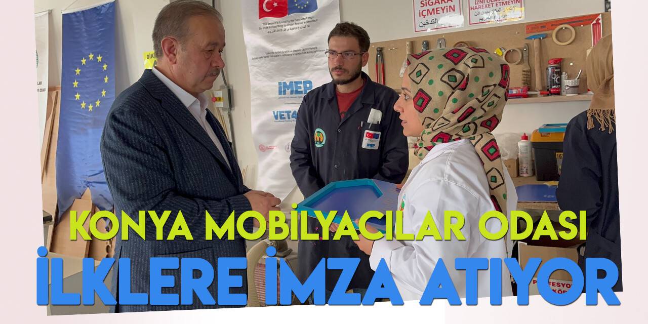 Konya Mobilyacılar Esnaf ve Sanatkarlar Odası, Türkiye'de ilklere imza atıyor