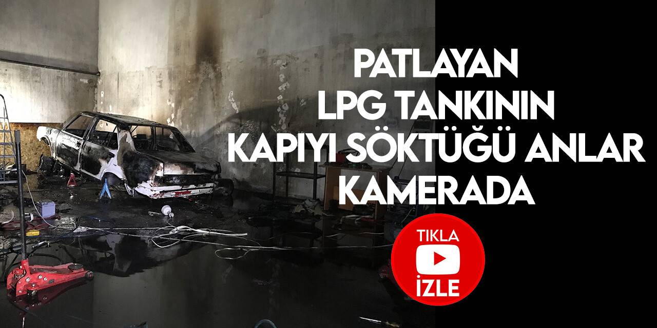 Konya’da patlayan LPG tankının iş yeri kapısını yerinden söktüğü anlar kamerada