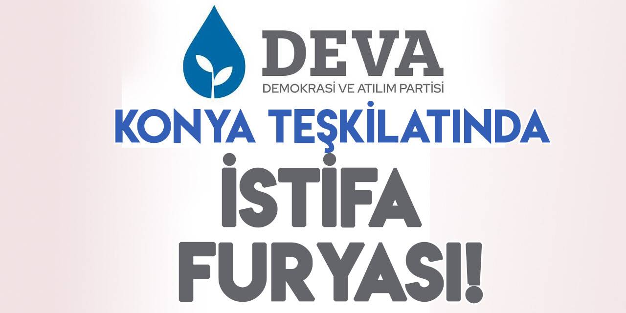 Deva Partisi Konya İl Teşkilatı'nda istifalar devam ediyor
