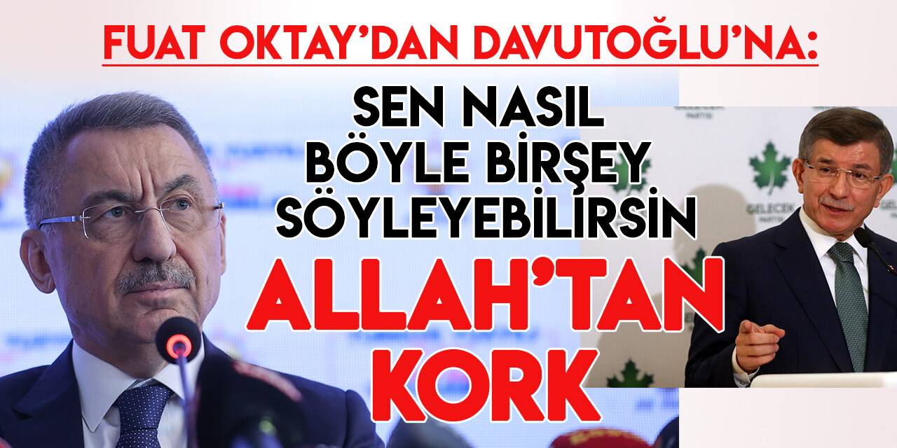Cumhurbaşkanı Yardımcısı Oktay’dan Davutoğlu’na cevap: "Allah’tan kork"