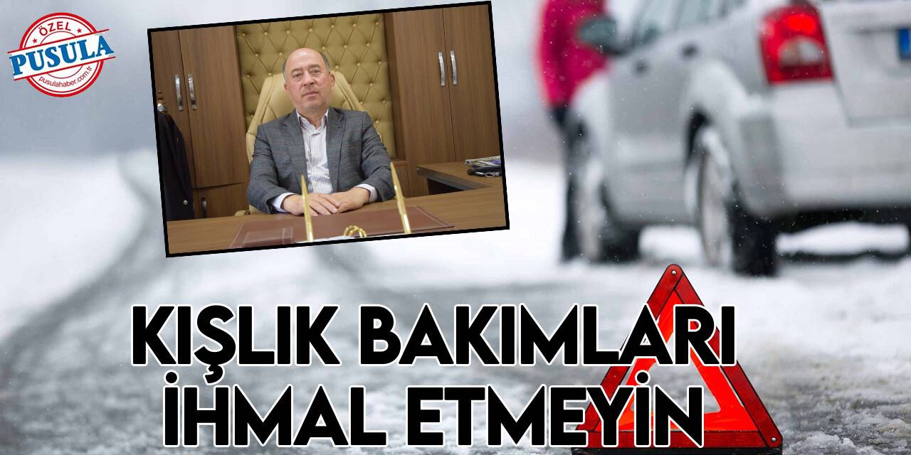 Kışlık bakımları ihmal etmeyin