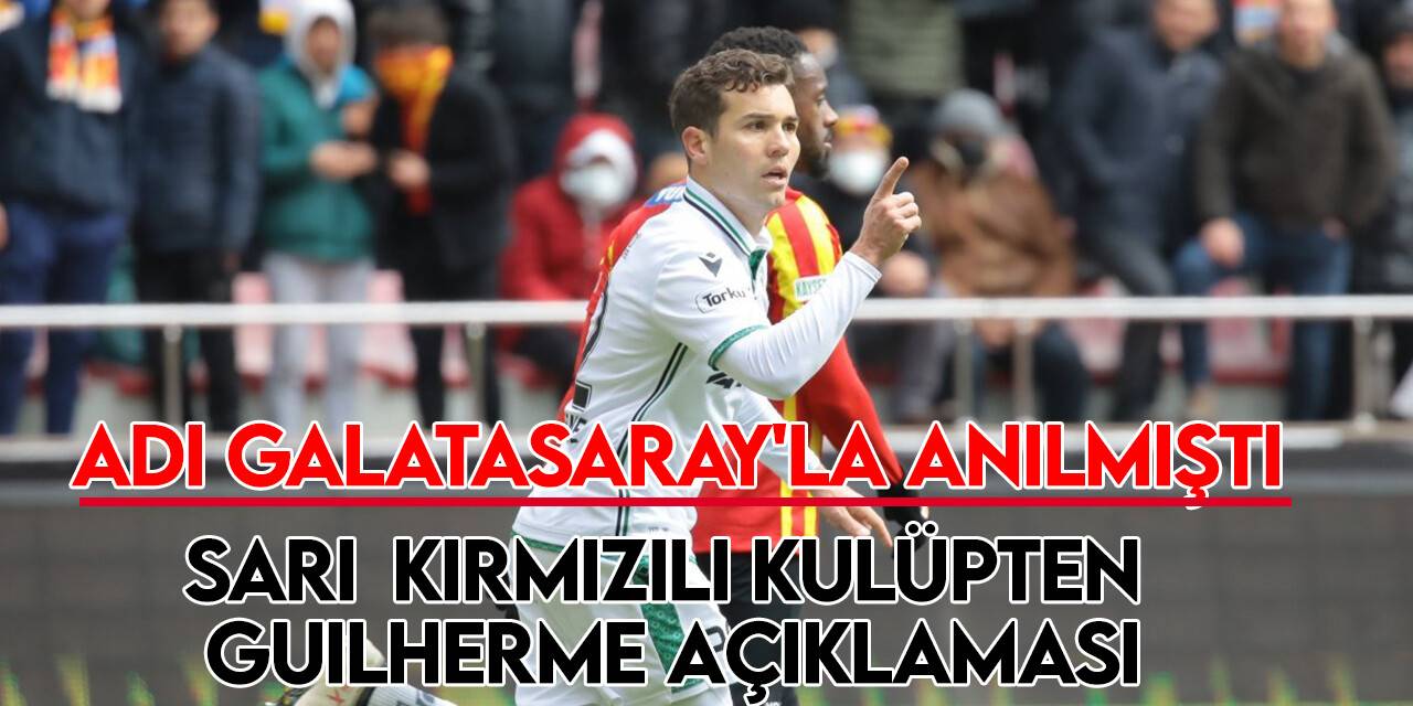 Galatasaray'dan Guilherme ile ilgili açıklama