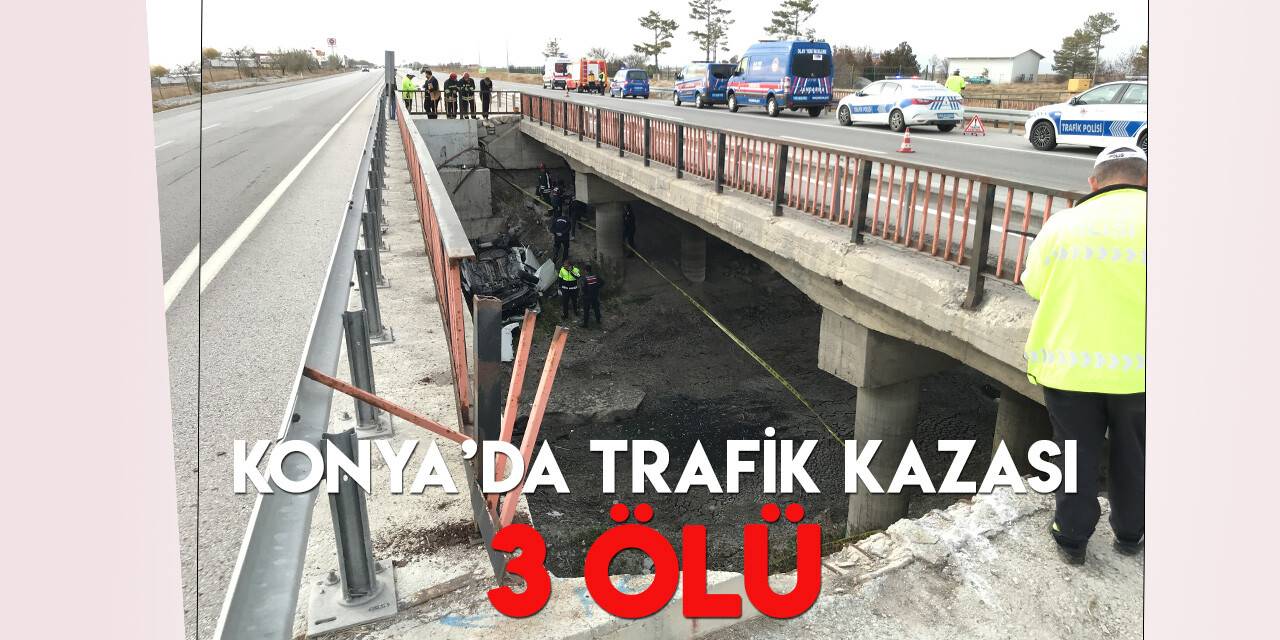 Konya’da otomobil tahliye kanalına uçtu: 3 ölü