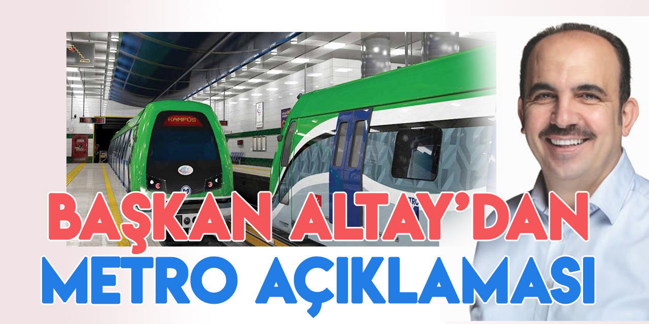 Konya Büyükşehir Belediye Başkanı Uğur İbrahim Altay'dan "metro" açıklaması