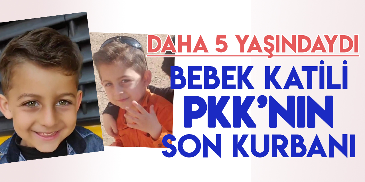 5 yaşında PKK terörüne kurban gitti