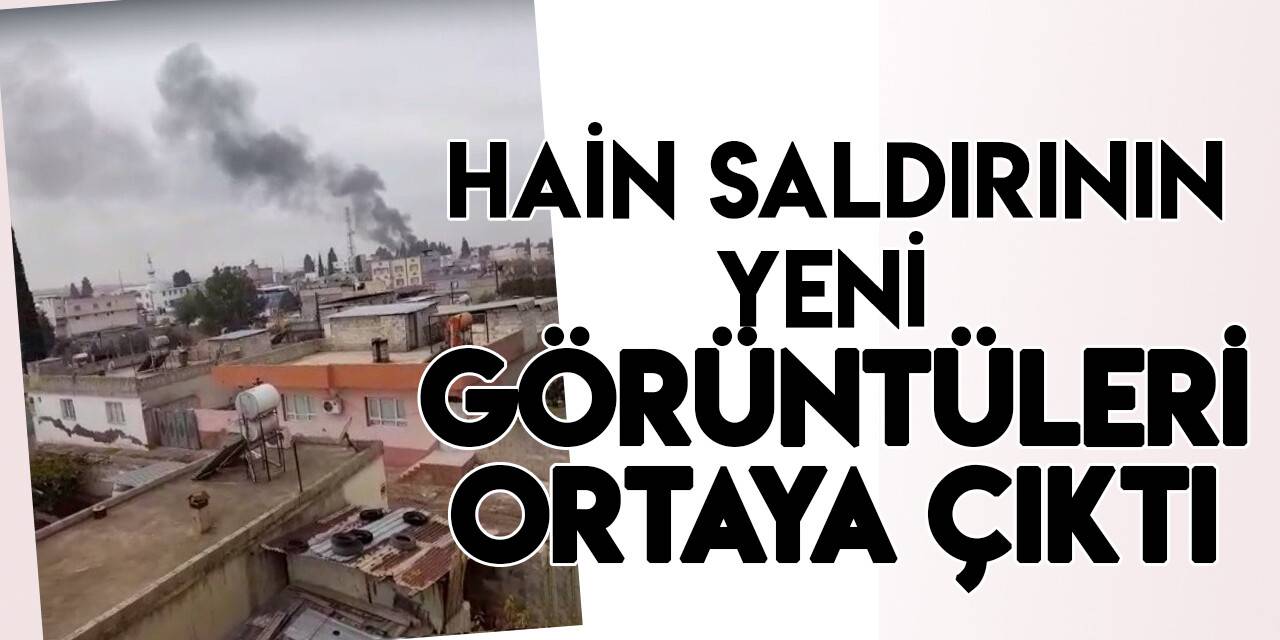 Karkamış’taki hain saldırının yeni görüntüleri ortaya çıktı