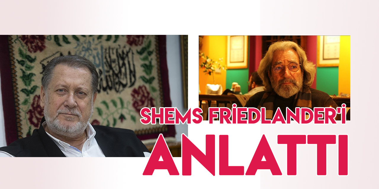 Ahmet Özhan, Mevlana hayranı Shems Friedlander'i anlattı