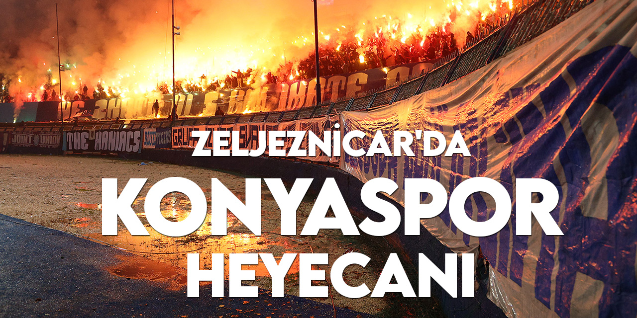 Zeljeznicar'da Konyaspor heyecanı