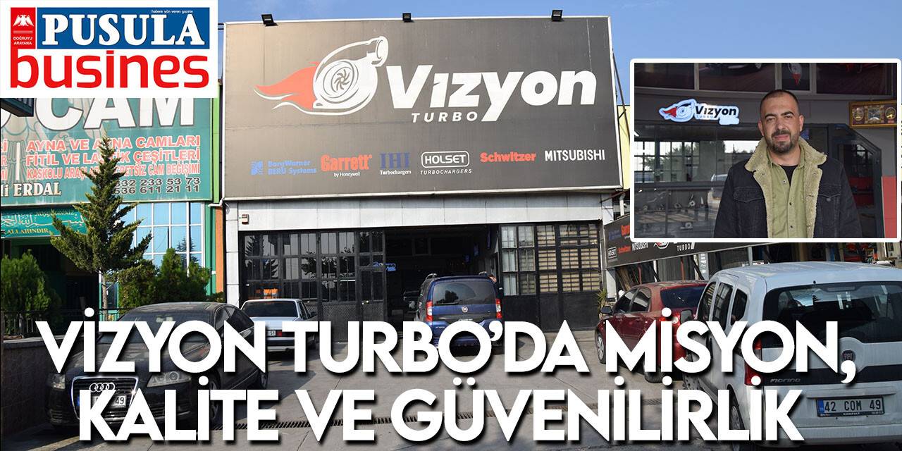Vizyon Turbo’da misyon,  kalite ve güvenilirlik