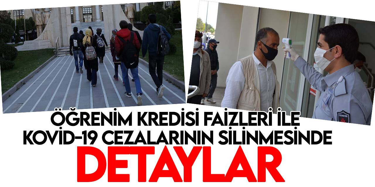 Öğrenim kredisi faizleri ile Kovid-19 cezalarının silinmesine ilişkin esaslar belli oldu