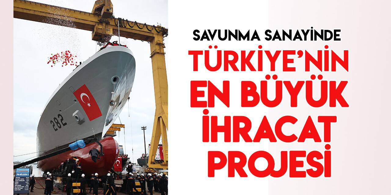 PN MİLGEM, Cumhuriyet tarihinin en büyük savunma sanayi ihracat projesi