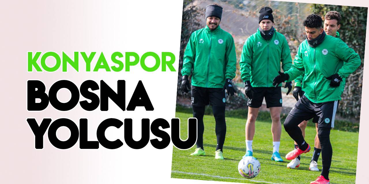 Konyaspor, Bosna-Hersek yolcusu