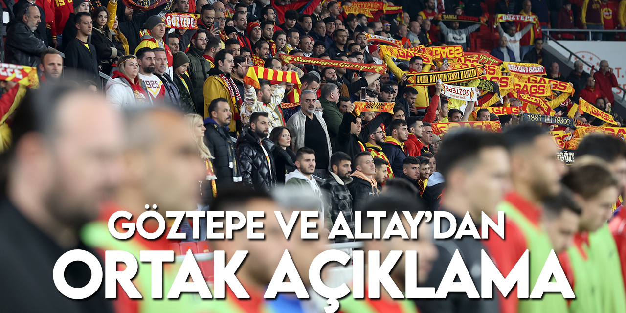 İzmir'de tatil edilen derbiyle ilgili Göztepe ve Altay'dan ortak açıklama