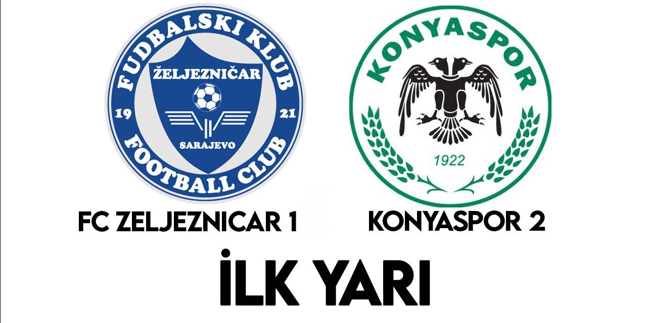 FC Zeljeznicar:1- Konyaspor:2  (İlk Yarı)