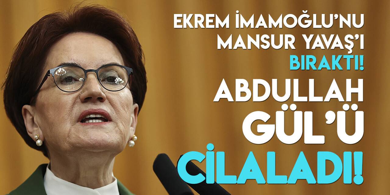 Akşener'den dikkat çeken "Abdullah Gül" çıkışı